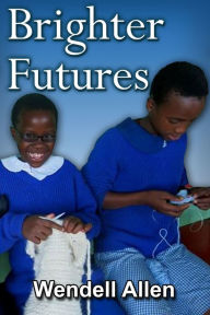 Title: Brighter Futures, Author: Wendell Blue