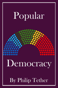 Title: Popular Democracy, Author: Philip Tether