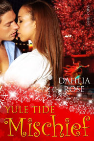 Title: Yuletide Mischief, Author: Dahlia Rose