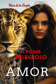 Title: El Poder Milagroso del Amor, Author: Diana de los Ángeles