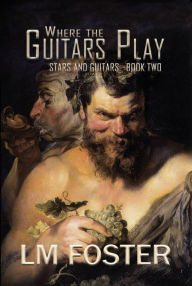 Title: Where The Guitars Play, Author: LM Foster