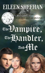 Title: The Vampire, The Handler, and Me, Author: Eileen Sheehan