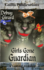 Title: Girls Gone Guardian, Author: Debsy Girard