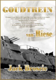Title: De goudtrein van Riese, Author: Jack Broscie
