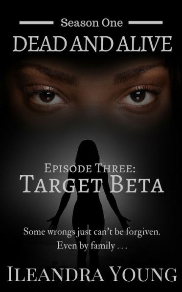 Season One: Dead And Alive - Target Beta (Episode Three)