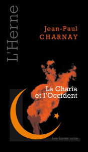 Title: La Charîa et l'Occident, Author: Jean-Paul Charnay