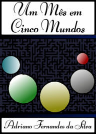 Title: Um mes em cinco mundos, Author: Adriano Silva