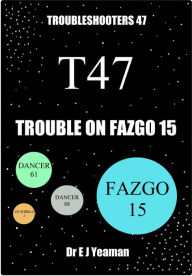 Title: Trouble on Fazgo 15 (Troubleshooters 47), Author: Dr E J Yeaman
