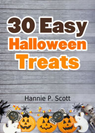Title: 30 Easy Halloween Treats, Author: Hannie P. Scott