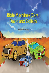 Title: Bible Machine (Car Series) David and Goliath, Author: Ibiere Addey