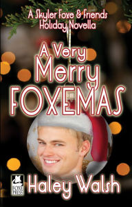 Title: A Very Merry Foxemas: A Skyler Foxe & Friends Novella, Author: Haley Walsh