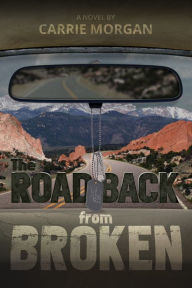 Title: The Road Back From Broken, Author: Carrie Morgan