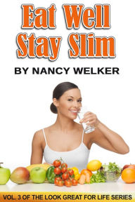 Title: Eat Well. Stay Slim., Author: Nancy Welker