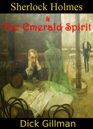 Title: Sherlock Holmes and The Emerald Spirit, Author: Dick Gillman