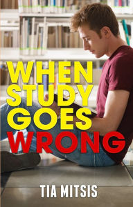 Title: When Study Goes Wrong, Author: Tia Mitsis