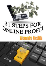 Title: 31 Steps for Online Profit, Author: Alexandru Stefan Nicolita-Cristian