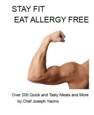 Title: Stay Fit Eat Allergy Free, Author: Joseph Yacino