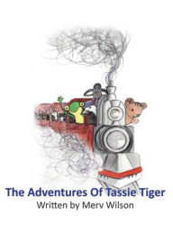 Title: The Adventures Of Tassie Tiger, Author: Merv Wilson