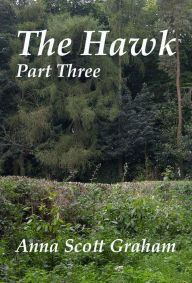 Title: The Hawk: Part Three, Author: Anna Scott Graham