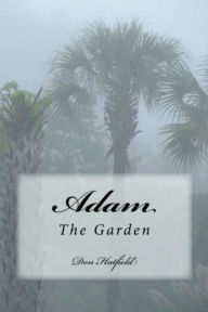 Title: Adam The Garden, Author: Don Hatfield