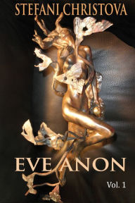 Title: Eve Anon Vol.1, Author: Stefani Christova