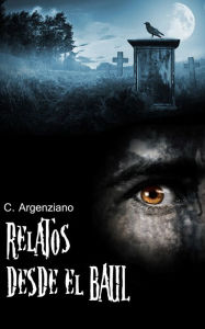 Title: Relatos desde el Baul, Author: C. Argenziano