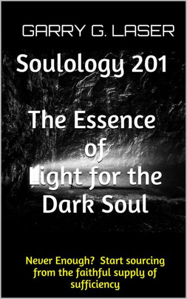 Soulology 201 The Essence of Light for the Dark Soul (Revised)