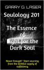 Soulology 201 The Essence of Light for the Dark Soul (Revised)