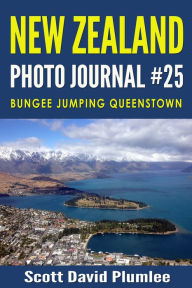 Title: New Zealand Photo Journal #25: Bungee Jumping Queenstown, Author: Scott David Plumlee