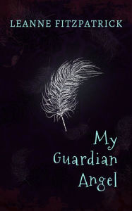 Title: My Guardian Angel, Author: Leanne Fitzpatrick