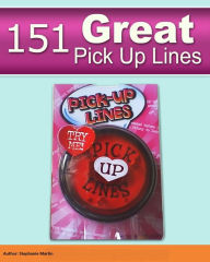 Title: 151 Great Pick Up Lines..., Author: Stephanie Martin