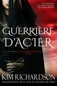 Title: La Guerriere d'Acier, Author: Kim Richardson