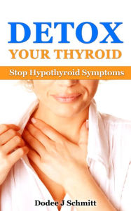 Title: Detox Your Thyroid, Author: Dodee Schmitt