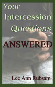 Title: Your Intercession Questions Answered, Author: Lee Ann Rubsam