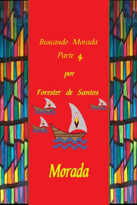 Title: Buscando Morada Parte 4, Author: Forester de Santos