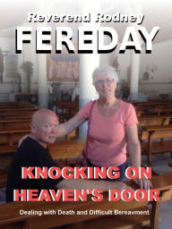 Title: Knocking on Heavens Door, Author: Rodney Fereday