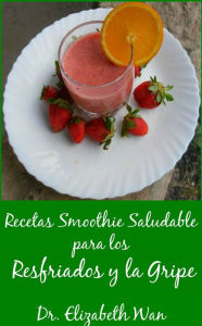 Title: Recetas Smoothie Saludable para los Resfriados y la Gripe 2ª Edición, Author: Elizabeth Wan