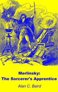 Title: Merlinsky: The Sorcerer's Apprentice, Author: Alan C. Baird