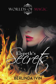 Title: Worlds of Magic: Elspeth's Secrets, Author: Berlinda Ivin