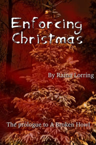 Title: Enforcing Christmas, Author: Raina Lorring