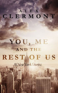 Title: You Me and the Rest of Us: #NewYorkStories, Author: Alex Clermont