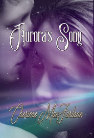 Title: Aurora's Song, Author: Cherime MacFarlane