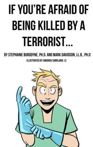 Title: If You're Afraid of Being Killed by a Terrorist..., Author: Mark Davidson