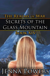 Title: The Realms of War 14: Secrets of the Glass Mountain, Author: Jenna Powers