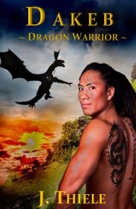 Title: Dakeb: Dragon Warrior - Book #1, Author: J Thiele