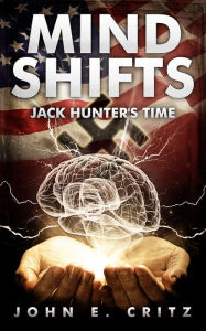 Title: Mind Shifts Jack Hunter's Time, Author: John Critz