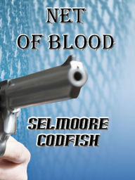 Title: Net of Blood, Author: Selmoore Codfish