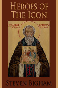 Title: Heroes of the Icon, Author: Steven Bigham