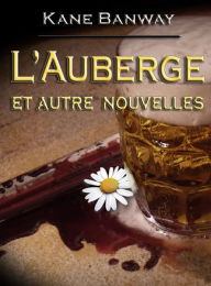 Title: L'Auberge et Autre Nouvelles, Author: Kane Banway