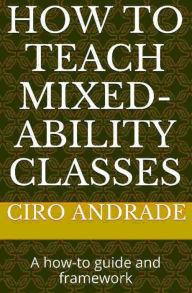 Title: How to Teach Mixed-Ability Classes, Author: Ciro Andrade